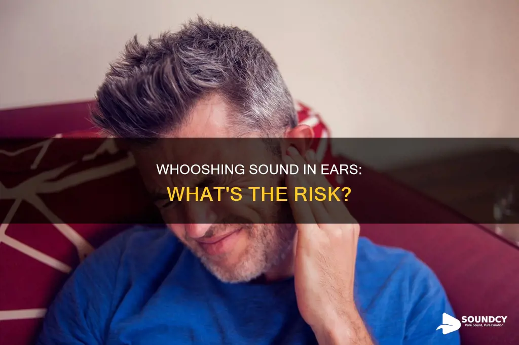 is whooshing sound in ear dangerous
