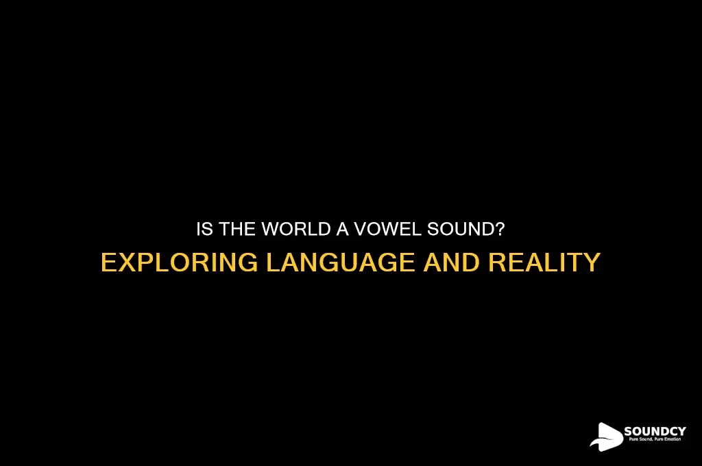 is world a vowel sound