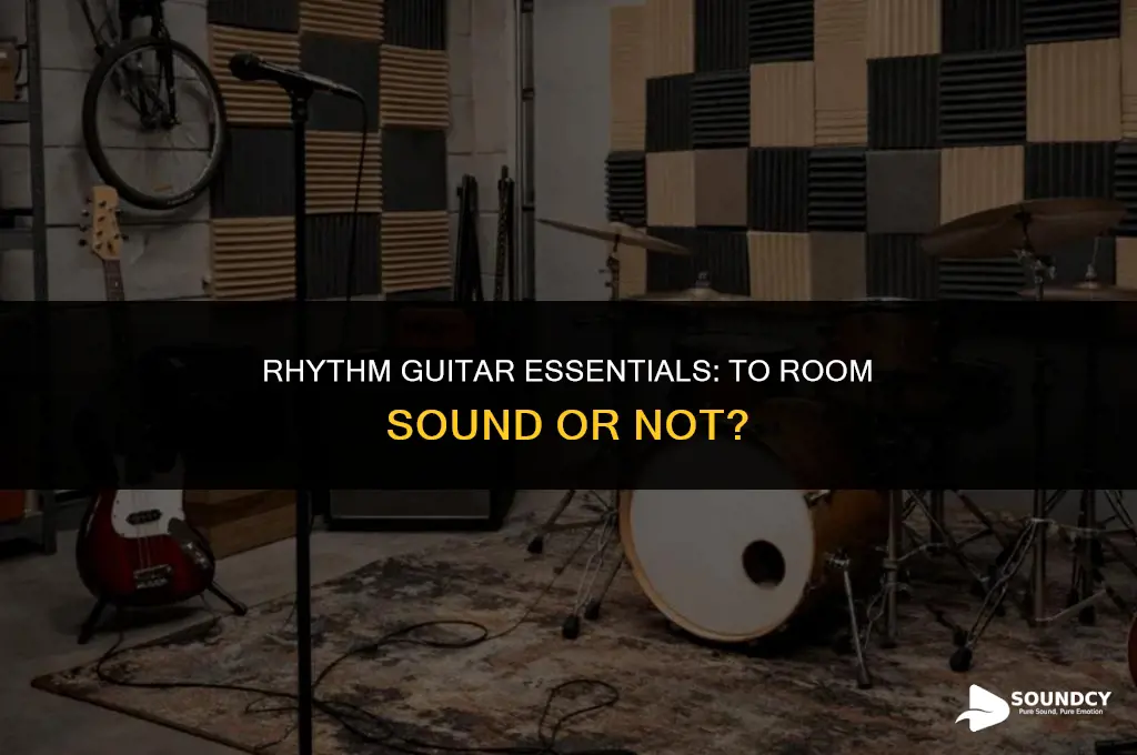 should i have any room sound in rhythm guitar