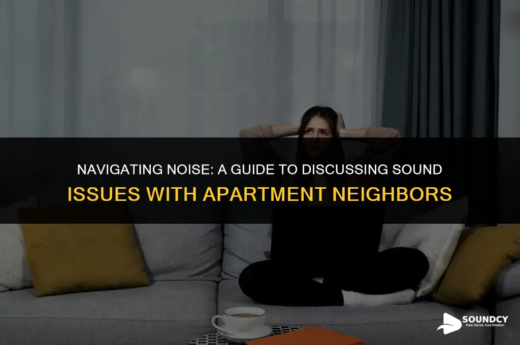 should i talk to my apartment neughbors about sound