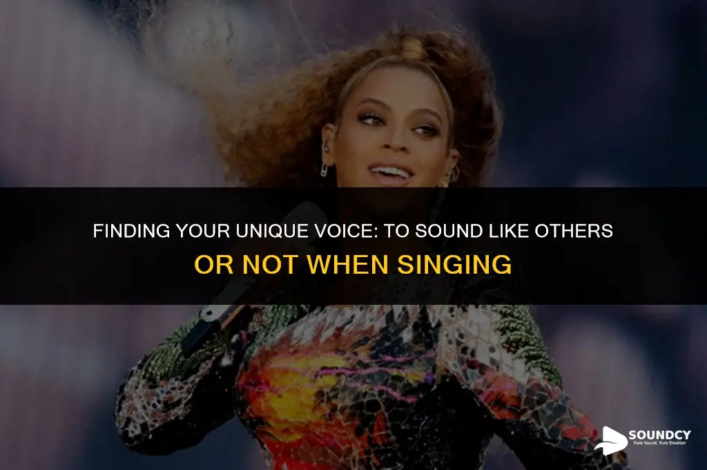 should i try to sound like others when singing