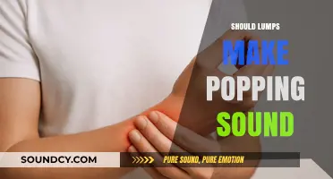 Should Lumps Make Popping Sounds? Understanding Risks and When to Worry