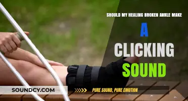 Healing Broken Ankle: Is That Clicking Sound Normal?