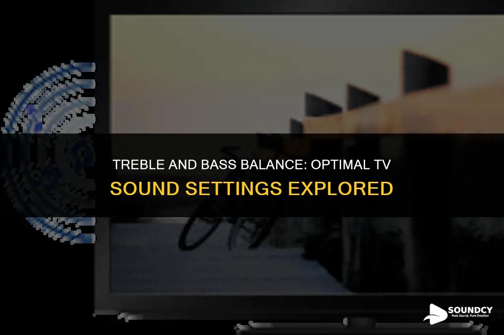 should treble and bass be equal for tv sound