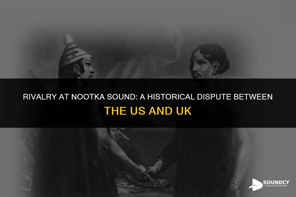 was nootka sound fought over by us and uk