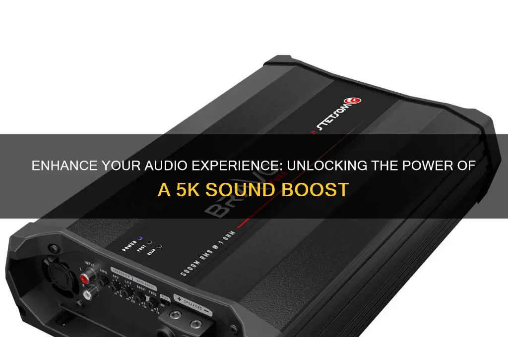 what 5k boost in sound