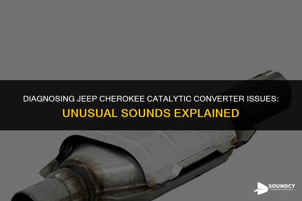 what a bad catalytic converter sounds like jeep cherokee