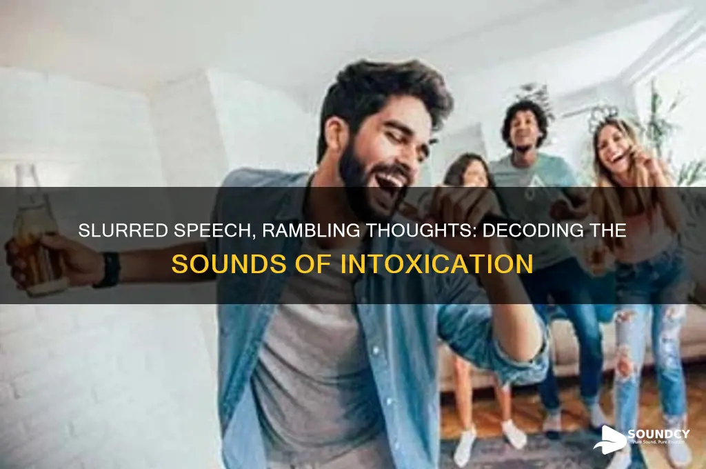 what a drunk sounds like