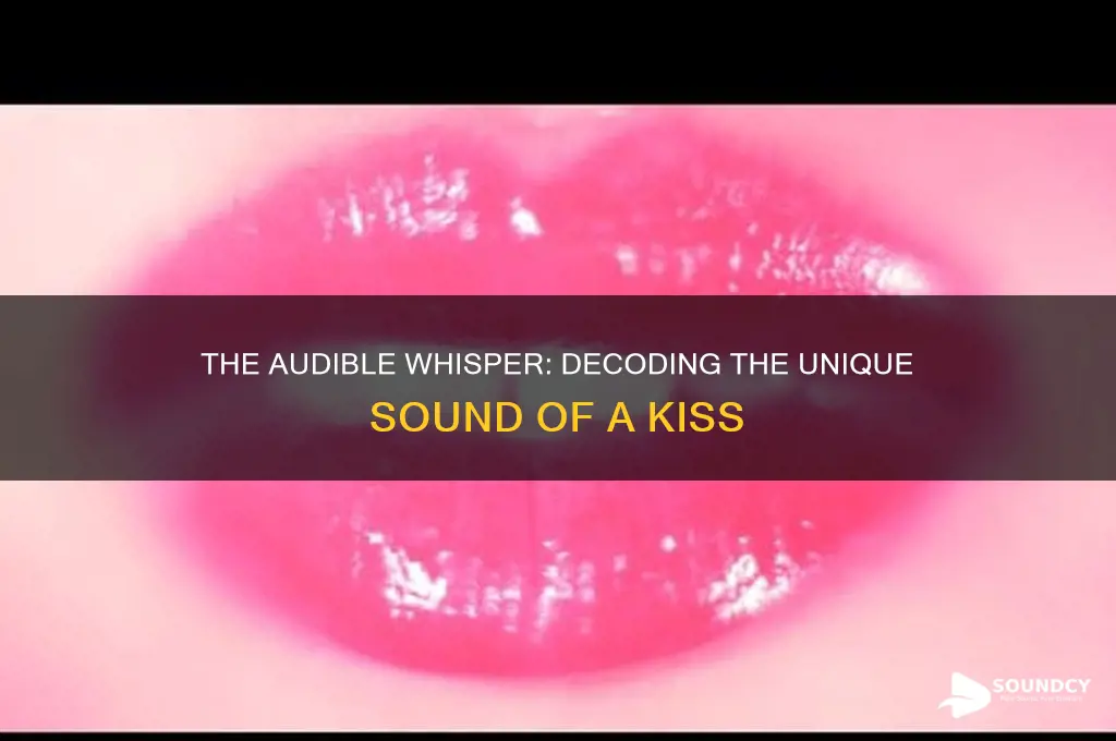 what a kiss sounds like