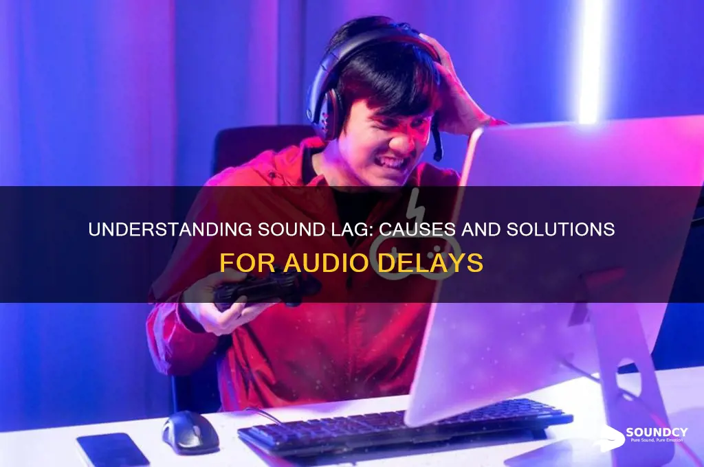 what accounts for sounds lag