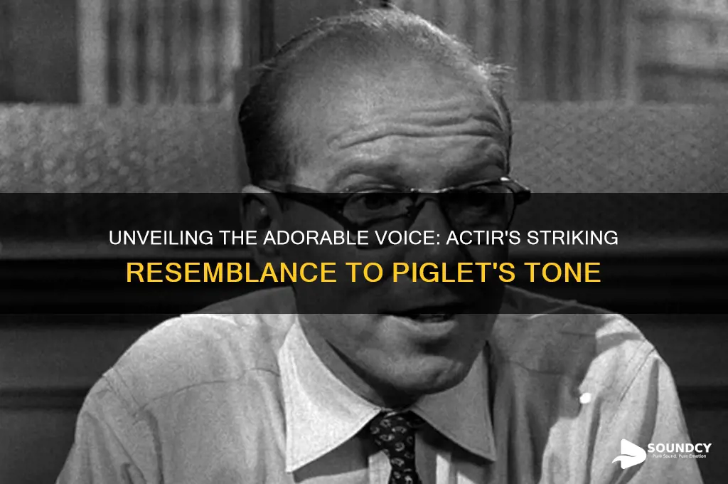 what actir sounded like piglet
