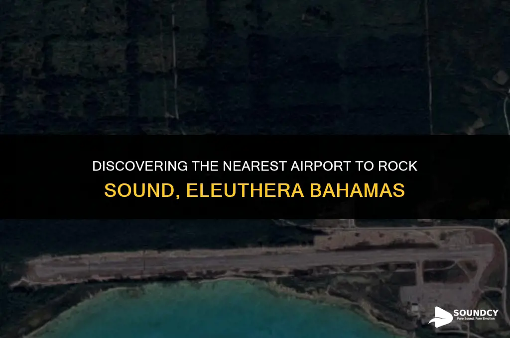 what air port is near rock sound eluthera bahamas