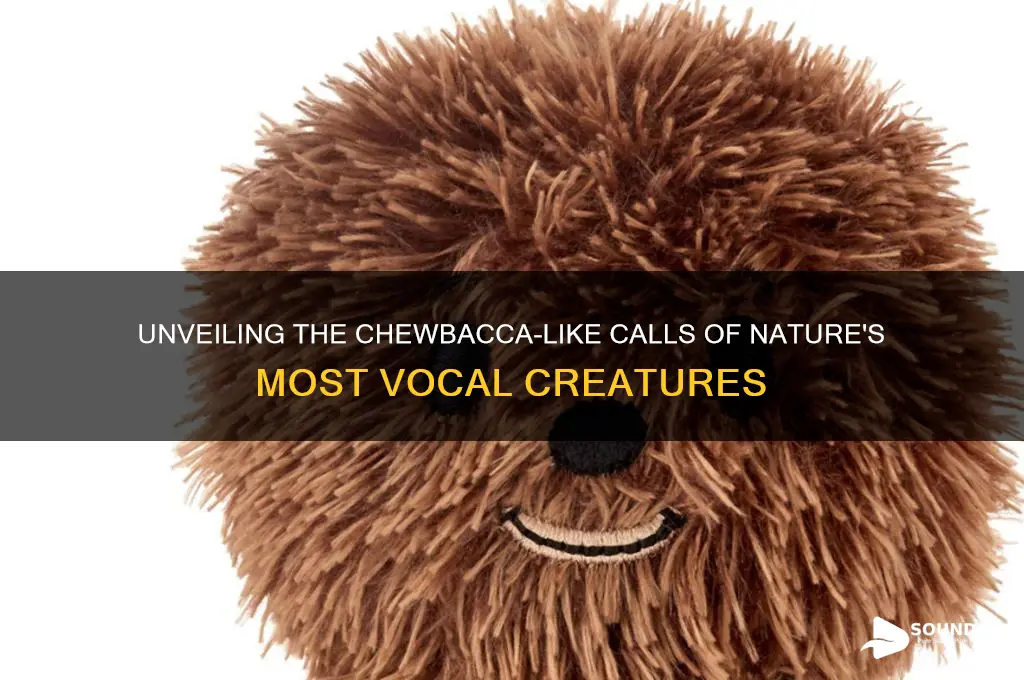 what animal sounds like chewbacca