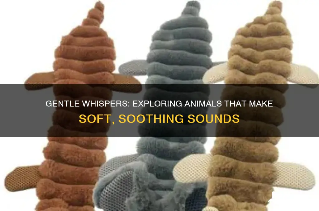 what animals make soft sounds