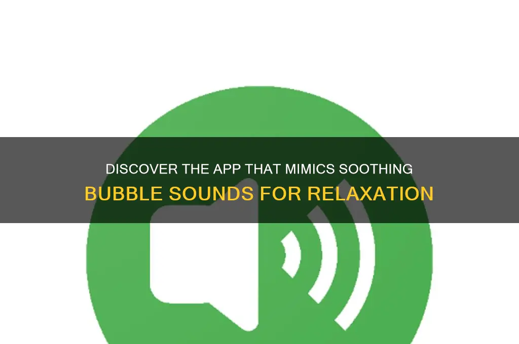 what app sounds like bubbles