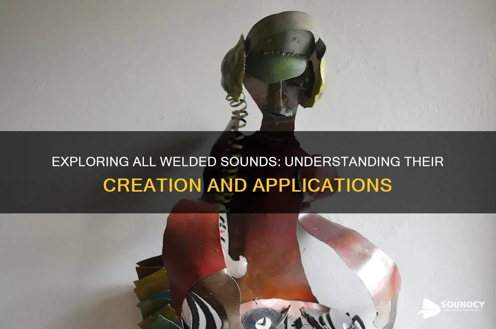 what are all welded sounds