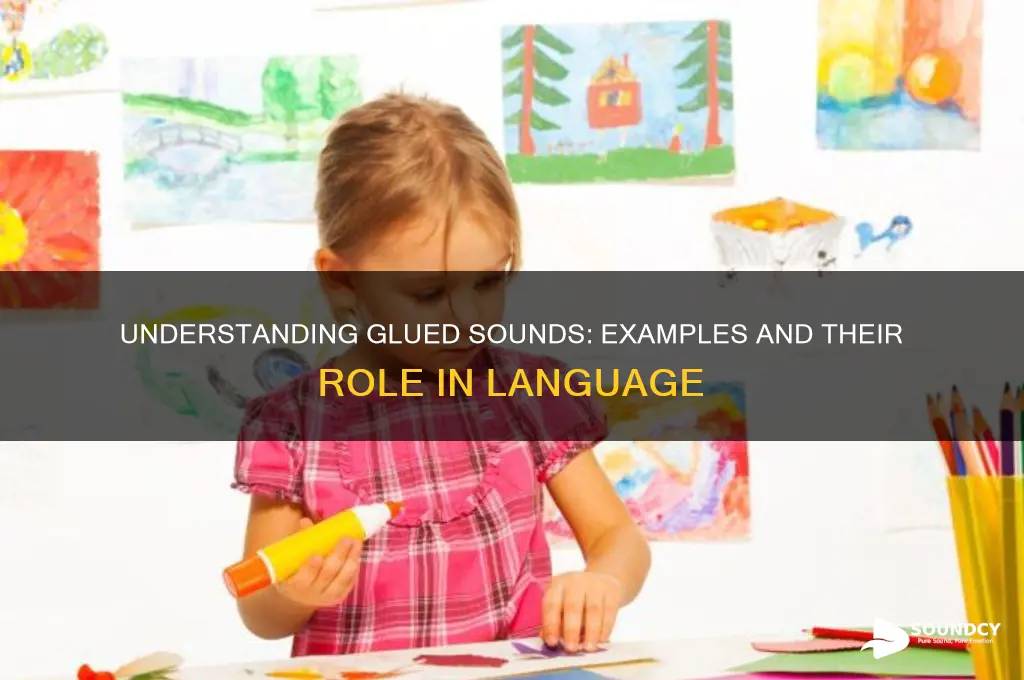 what are glued sounds examples