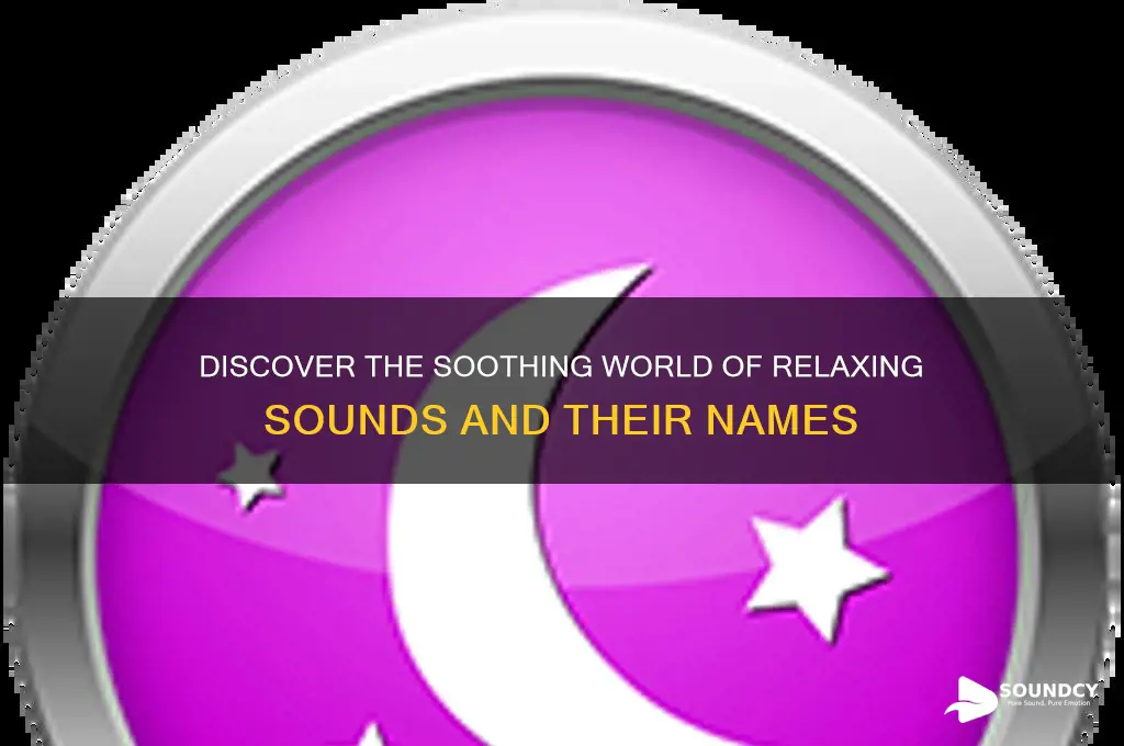 what are relaxing sounds called