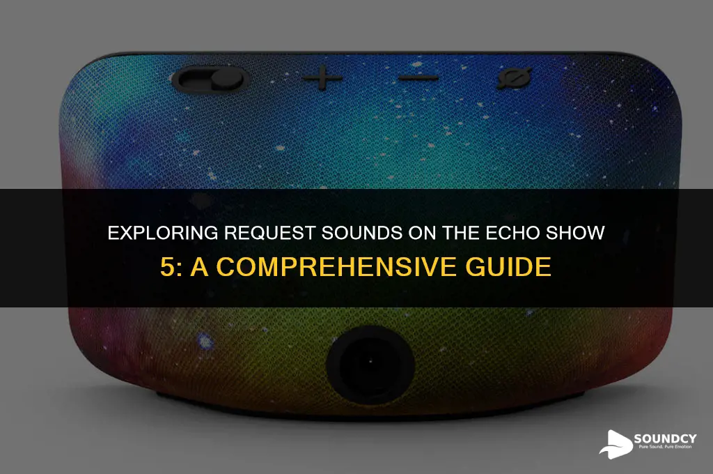 what are request sounds on the echo show 5