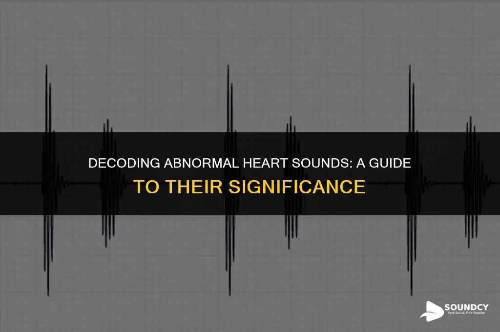 what are some abnormal heart sounds and their significance