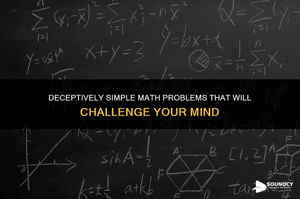 what are some easy math problems but sound dificult