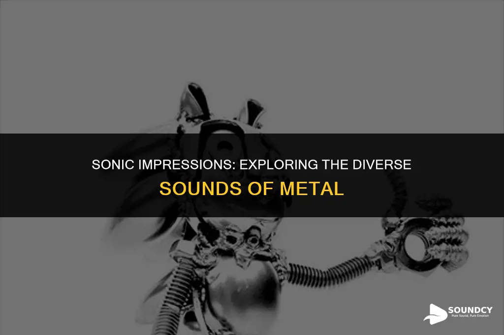what are sounds that idscribe the sound of metal