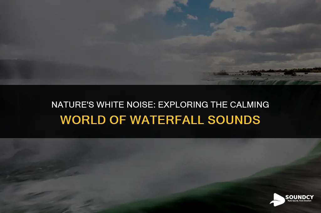 what are the cliche soothing sounds like waterfall called