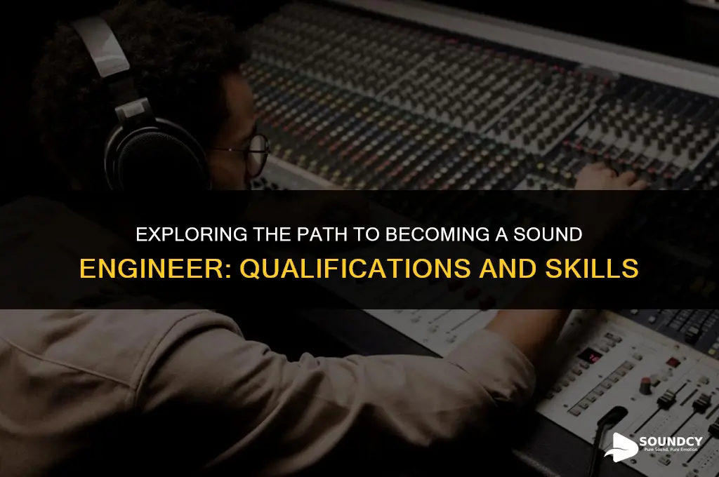 what are the qualifications to be a sound engineer