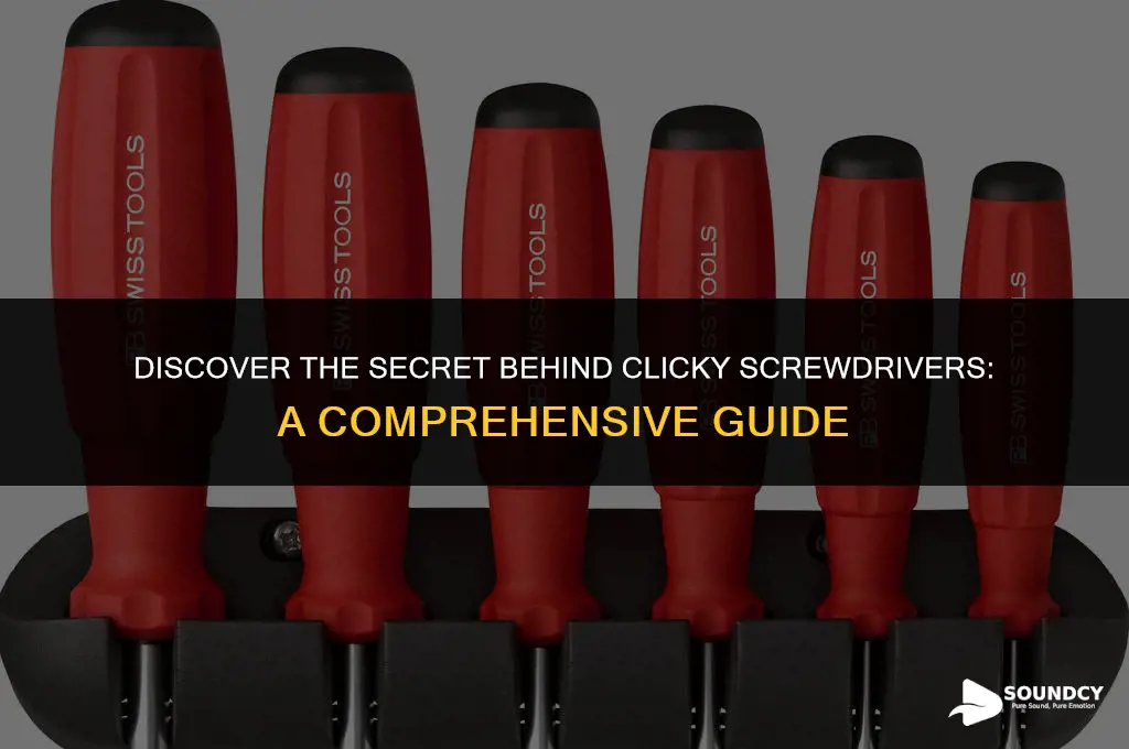 what are the screwdrivers that make a clicky sound
