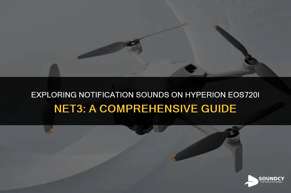 what are the sounds notification on hyperion eos720i net3