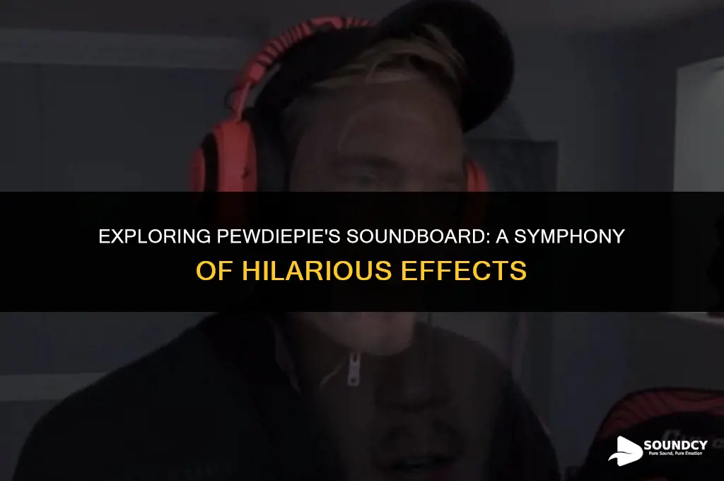 what are the sounds pewdiepie has on his soundboard