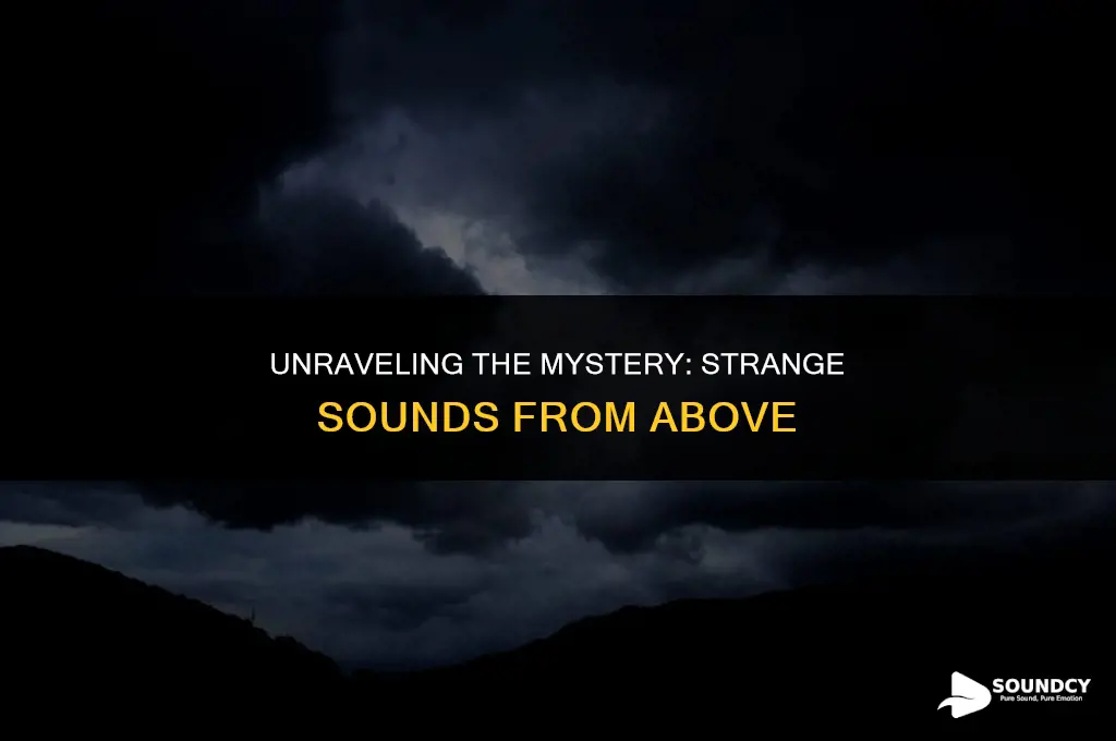 what are the strange sounds coming from the sky