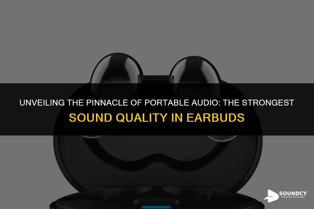 what are the strongest sound quality in ear buds
