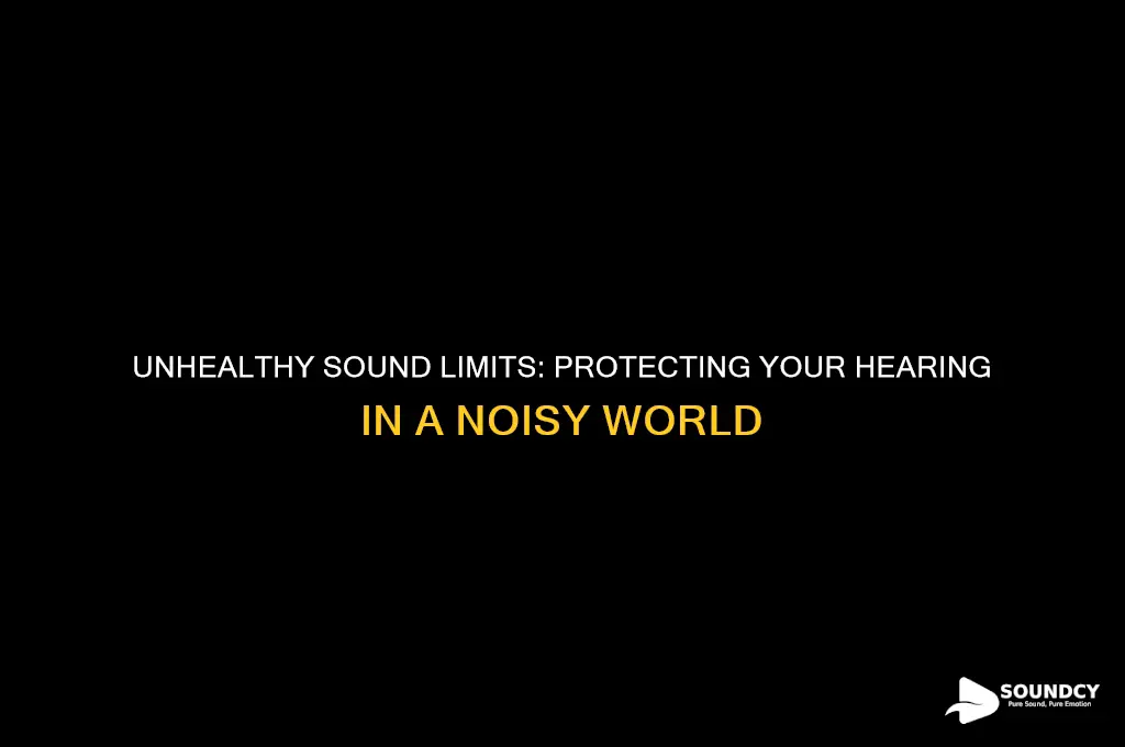 what are unhealthy sound limits