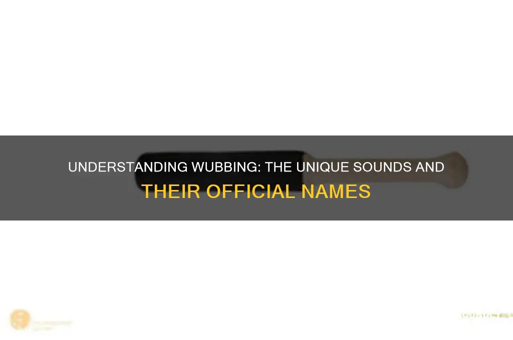 what are wubbing sounds called