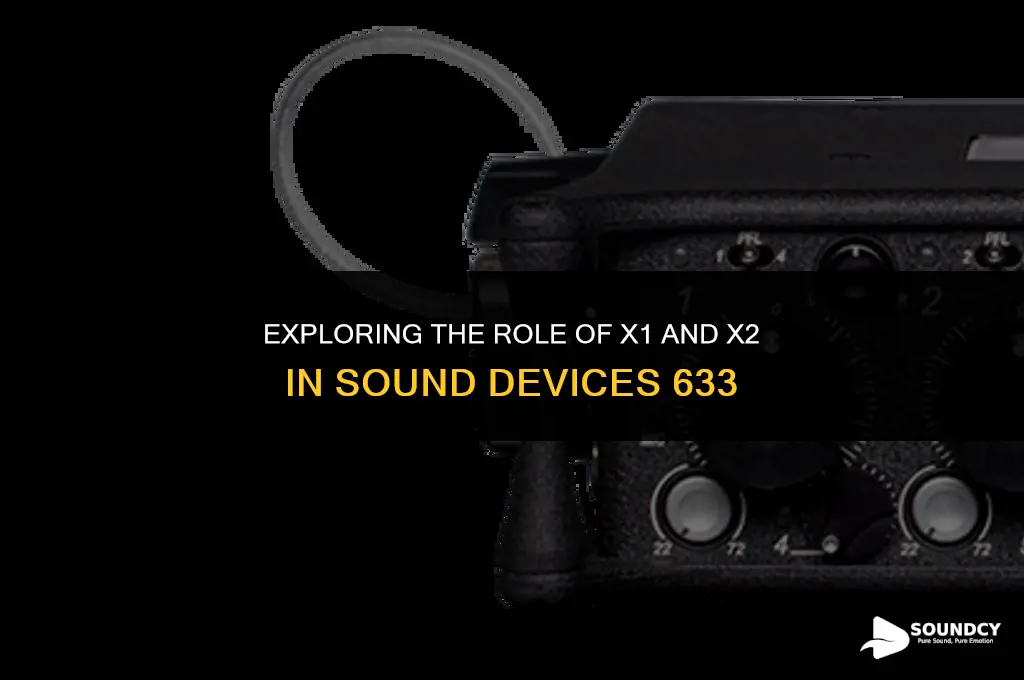 what are x1 and x2 for sound devices 633