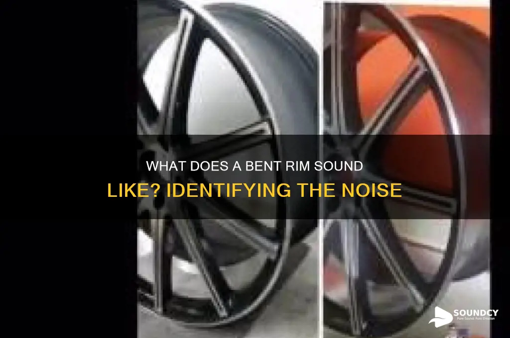 what bent rim sound like