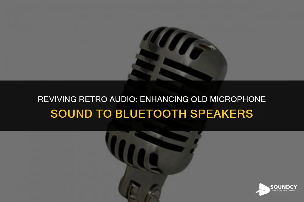 what boost sound from old microphone to bluetooth speaker