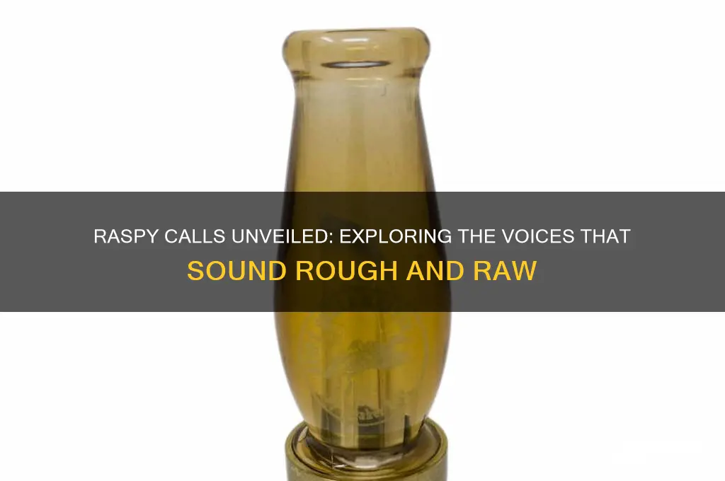 what calls sound more raspy