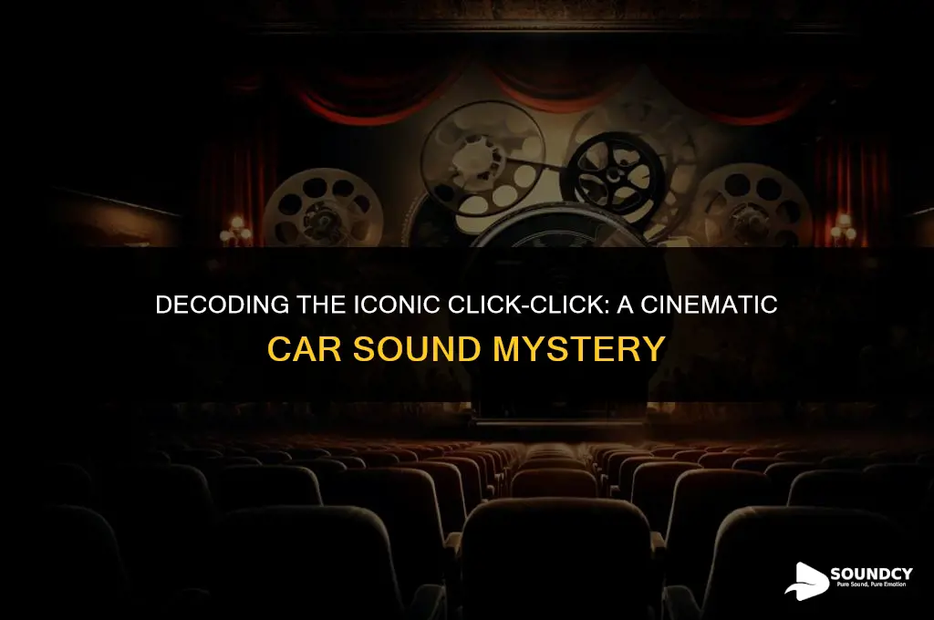 what car made the click click sound in movies