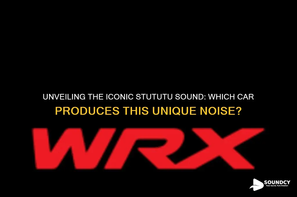 what car makes stututu sound