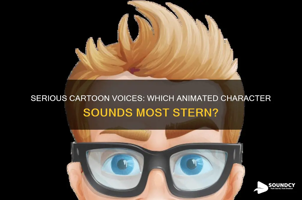 what cartoon character sounds serious
