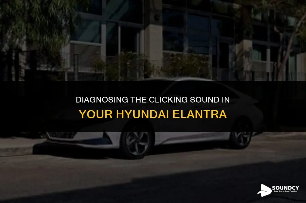 what causes a clicking sound in a hyundai elantra
