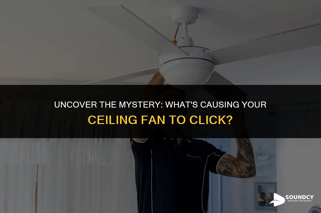 what causes a clicking sound in my ceiling fan