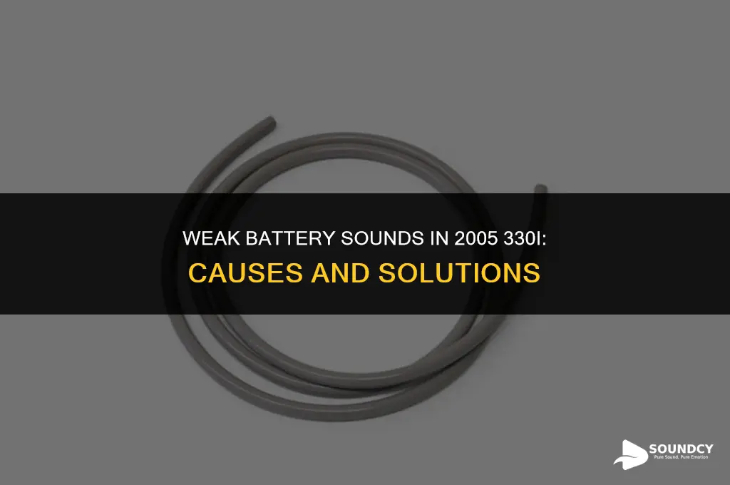 what causes battery to sound weak in 2005 330i