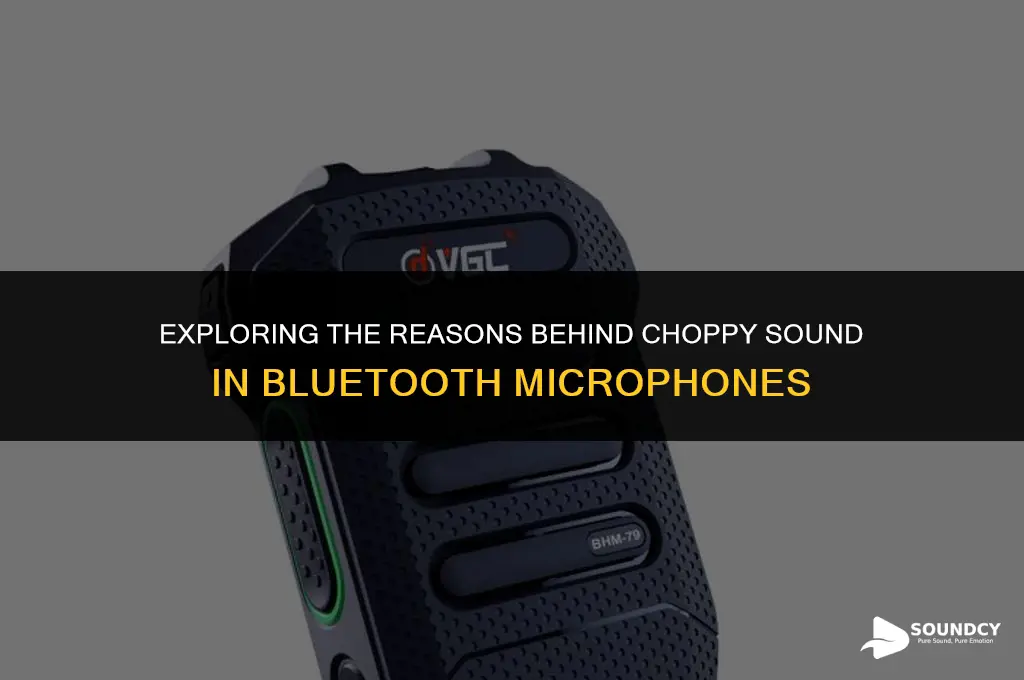 what causes bluetooth microphones to be choppy with sound