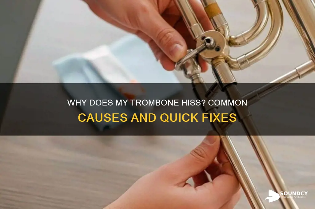 what causes hissing sound trombone