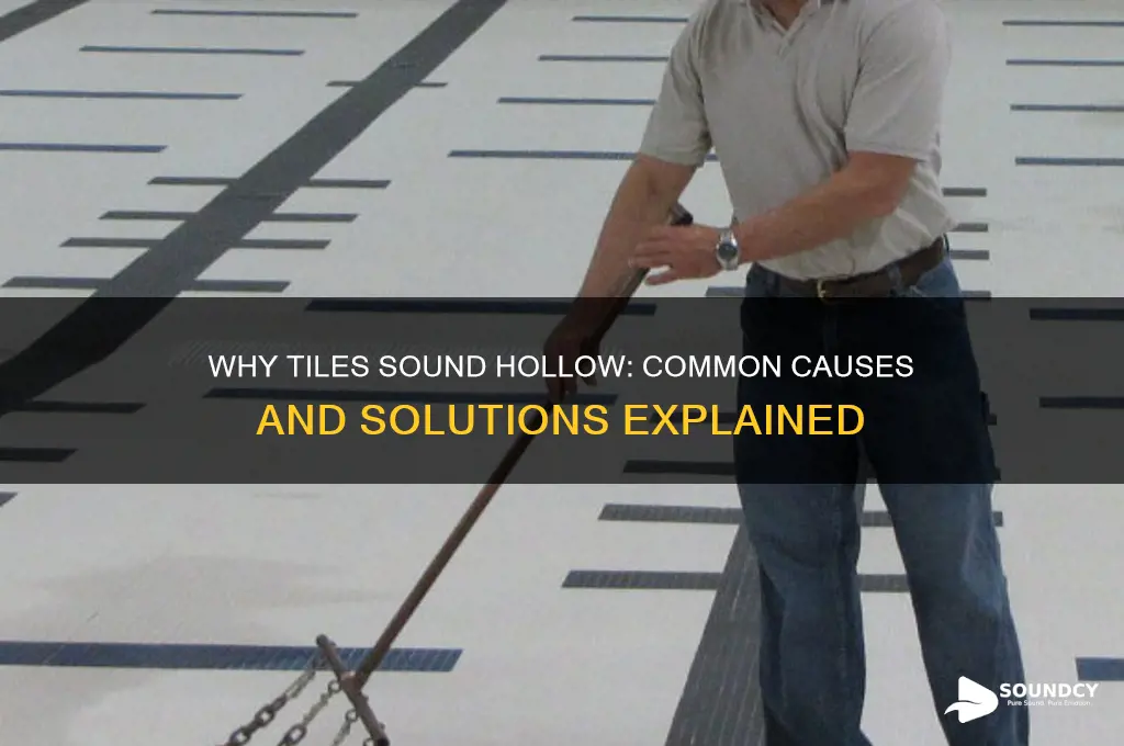 what causes hollow sounding tiles