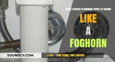 Why Do Plumbing Pipes Sometimes Sound Like a Foghorn?