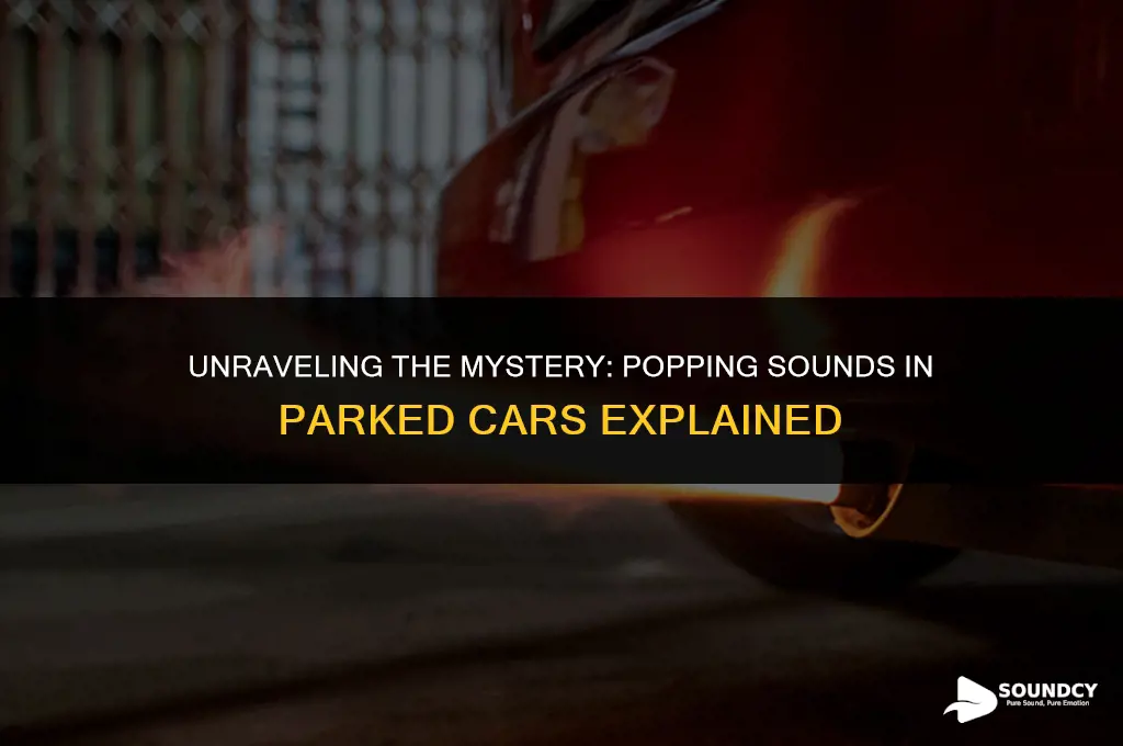 what causes popping sound in car in parking lot